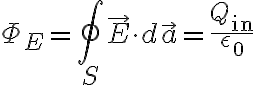 $\Phi_E=\oint_S \vec{E}\cdot d\vec{a}=\frac{Q_{\rm in}}{\epsilon_0}$